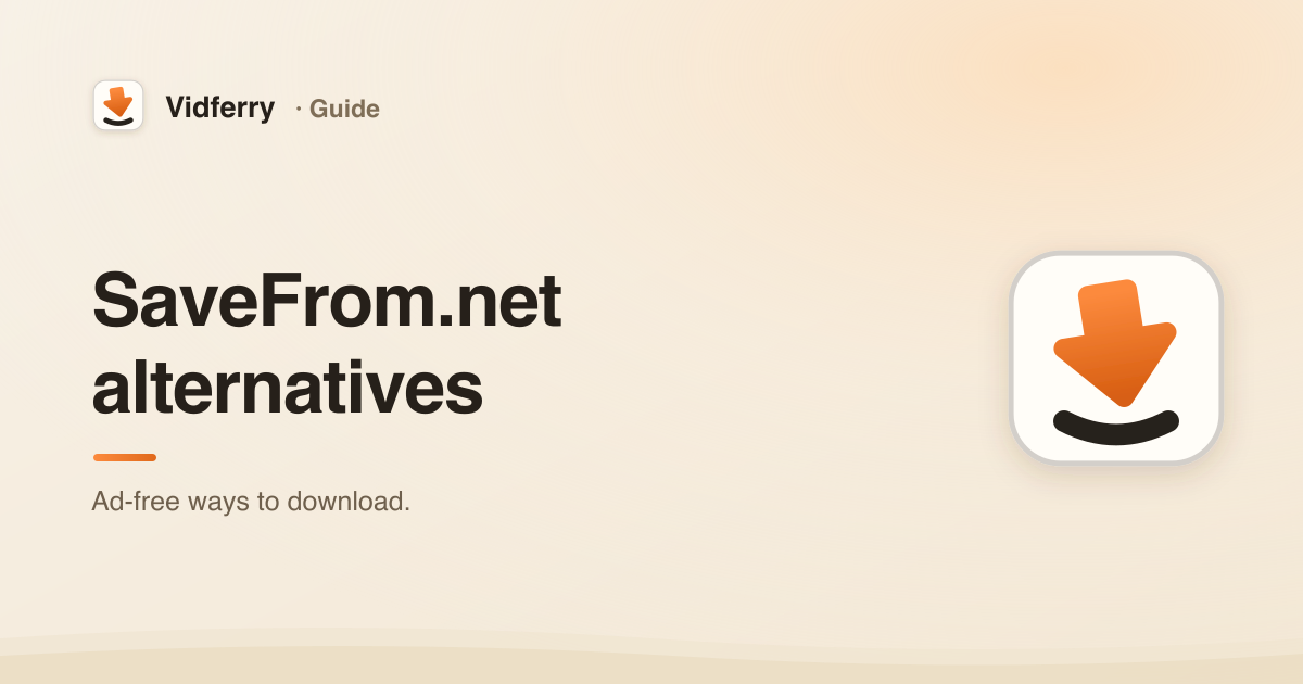 SaveFrom.net alternatives without the ads, on a warm Vidferry cover with the app's download-arrow icon.