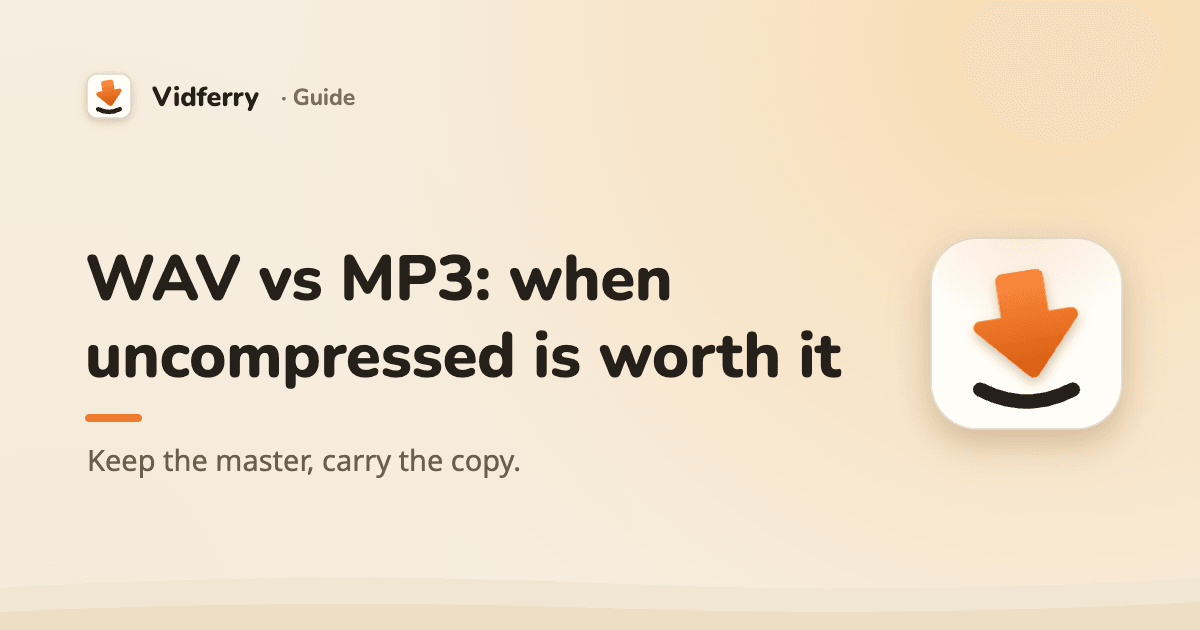 WAV vs MP3, when uncompressed is worth it, on a warm Vidferry cover with the app's download-arrow icon.