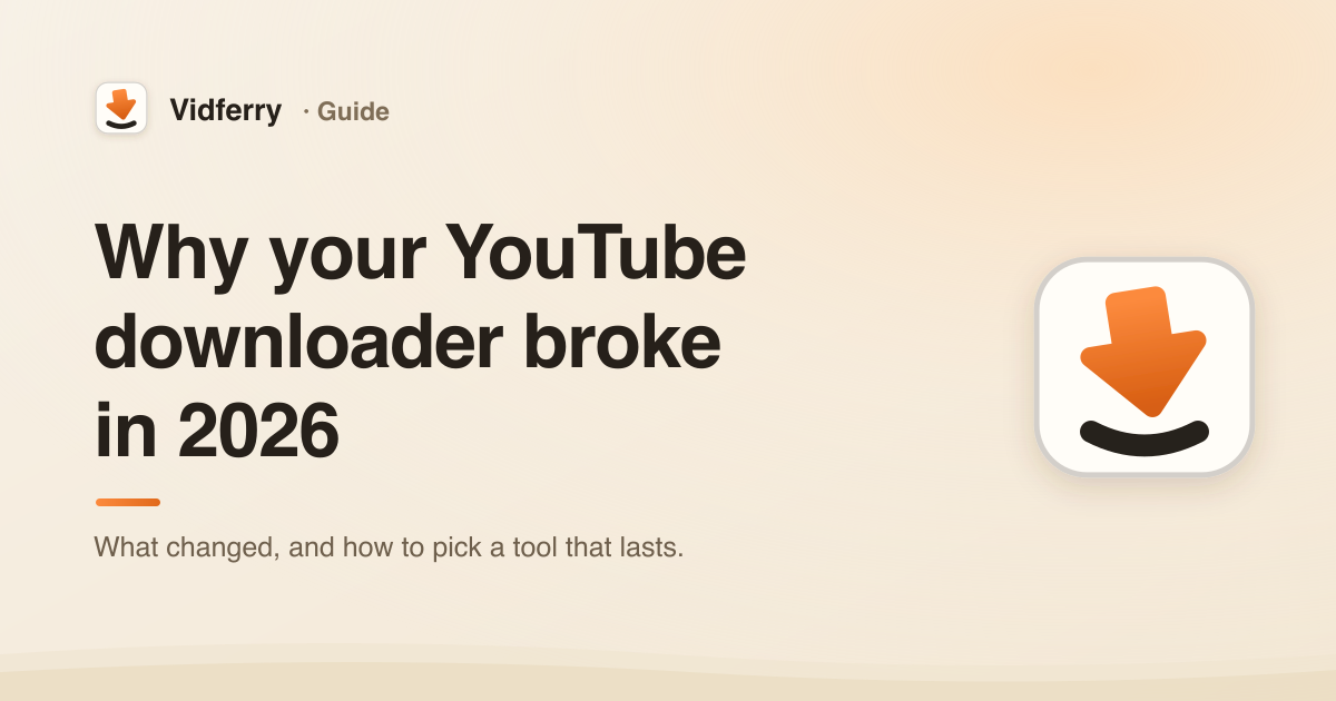 Why your YouTube downloader broke in 2026, on a warm Vidferry cover with the app's download-arrow icon.